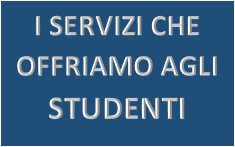 I servizi che offriamo ai nostri studenti